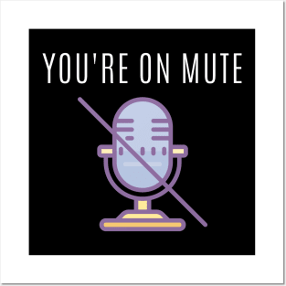 You're on mute Posters and Art